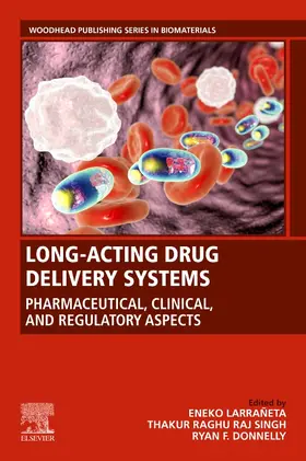 Larrañeta / Raghu Raj Singh / Donnelly |  Long-Acting Drug Delivery Systems: Pharmaceutical, Clinical, and Regulatory Aspects | Buch |  Sack Fachmedien