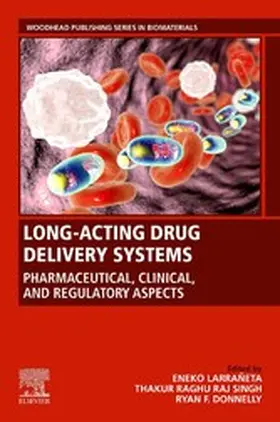 Larrañeta / Raghu Raj Singh / Donnelly |  Long-Acting Drug Delivery Systems: Pharmaceutical, Clinical, and Regulatory Aspects | eBook | Sack Fachmedien