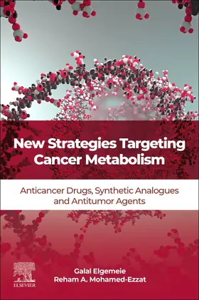 Elgemeie / Mohamed-Ezzat |  New Strategies Targeting Cancer Metabolism | Buch |  Sack Fachmedien