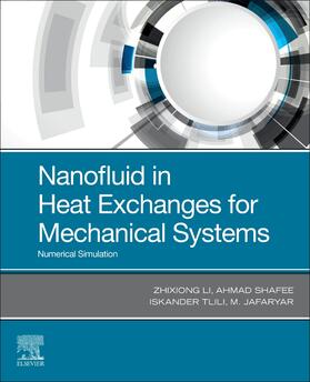 Li / Shafee / Tlili |  Nanofluid in Heat Exchangers for Mechanical Systems | Buch |  Sack Fachmedien