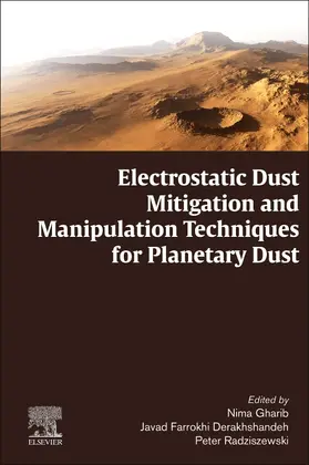 Gharib / Farrokhi Derakhshandeh / Radziszewski |  Electrostatic Dust Mitigation and Manipulation Techniques for Planetary Dust | Buch |  Sack Fachmedien