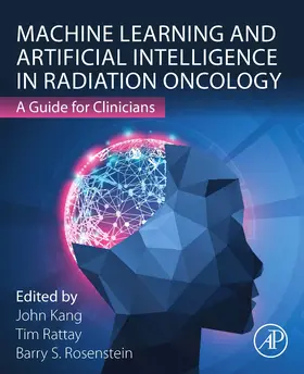 Rosenstein / Rattay / Kang |  Machine Learning and Artificial Intelligence in Radiation Oncology | Buch |  Sack Fachmedien