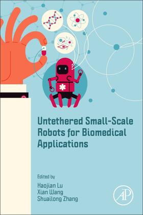 Lu / Wang / Zhang |  Untethered Small-Scale Robots for Biomedical Applications | Buch |  Sack Fachmedien