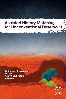 Tripoppoom / Yu / Sepehrnoori |  Assisted History Matching for Unconventional Reservoirs | Buch |  Sack Fachmedien