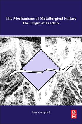 Campbell |  The Mechanisms of Metallurgical Failure: On the Origin of Fracture | Buch |  Sack Fachmedien