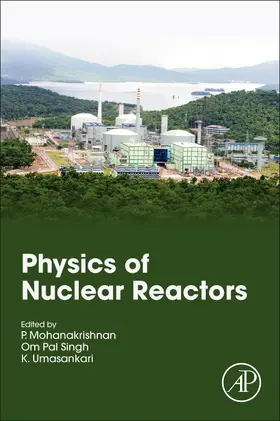 Mohanakrishnan / Singh / Umasankari | Physics of Nuclear Reactors | Buch | 978-0-12-822441-0 | sack.de