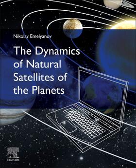Emelyanov |  The Dynamics of Natural Satellites of the Planets | Buch |  Sack Fachmedien