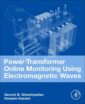 Gharehpetian / Karami | Power Transformer Online Monitoring Using Electromagnetic Waves | Buch | 978-0-12-822801-2 | sack.de