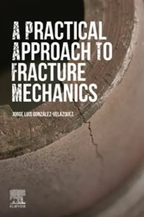 González-Velázquez |  A Practical Approach to Fracture Mechanics | eBook | Sack Fachmedien