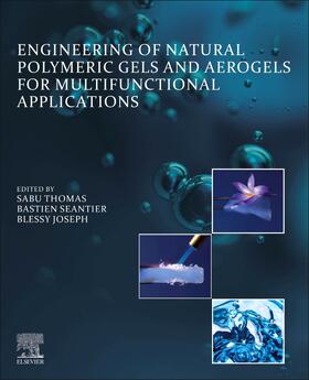 Thomas / Seantier / Joseph |  Engineering of Natural Polymeric Gels and Aerogels for Multifunctional Applications | Buch |  Sack Fachmedien