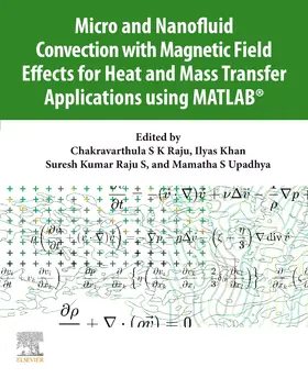 Raju / Khan / Raju S |  Micro and Nanofluid Convection with Magnetic Field Effects for Heat and Mass Transfer Applications using MATLAB® | Buch |  Sack Fachmedien