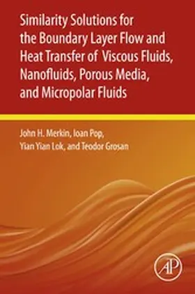 Merkin / Pop / Lok |  Similarity Solutions for the Boundary Layer Flow and Heat Transfer of Viscous Fluids, Nanofluids, Porous Media, and Micropolar Fluids | eBook | Sack Fachmedien