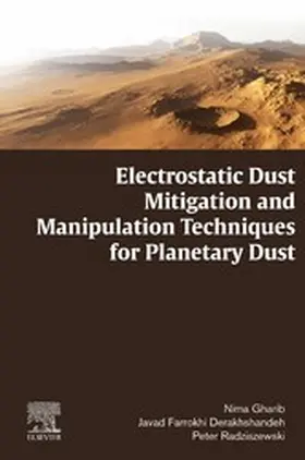 Gharib / Farrokhi Derakhshandeh / Radziszewski |  Electrostatic Dust Mitigation and Manipulation Techniques for Planetary Dust | eBook | Sack Fachmedien