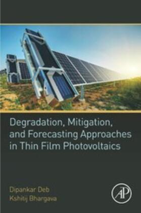 Deb / Bhargava |  Degradation, Mitigation, and Forecasting Approaches in Thin Film Photovoltaics | eBook | Sack Fachmedien