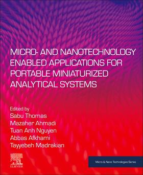 Thomas / Ahmadi / Afkhami |  Micro- and Nanotechnology Enabled Applications for Portable Miniaturized Analytical Systems | Buch |  Sack Fachmedien