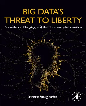 Saetra |  Big Data's Threat to Liberty | Buch |  Sack Fachmedien