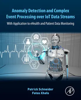 Schneider / Xhafa |  Anomaly Detection and Complex Event Processing Over IoT Data Streams | Buch |  Sack Fachmedien