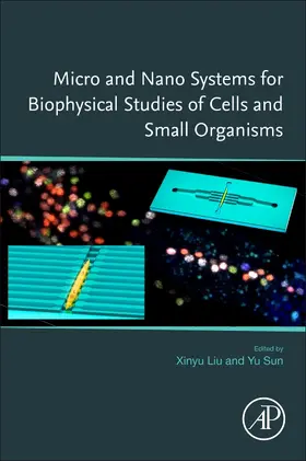 Liu / Sun |  Micro and Nano Systems for Biophysical Studies of Cells and Small Organisms | Buch |  Sack Fachmedien