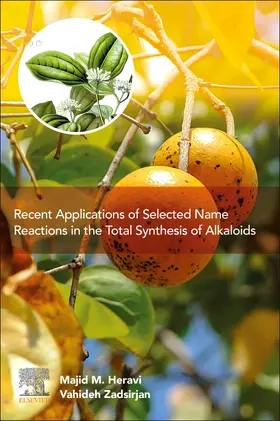 Heravi / Zadsirjan |  Recent Applications of Selected Name Reactions in the Total Synthesis of Alkaloids | Buch |  Sack Fachmedien