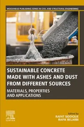 Siddique / Belarbi |  Sustainable Concrete Made with Ashes and Dust from Different Sources | eBook | Sack Fachmedien