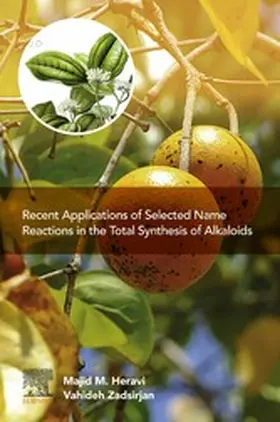 Heravi / Zadsirjan |  Recent Applications of Selected Name Reactions in the Total Synthesis of Alkaloids | eBook | Sack Fachmedien