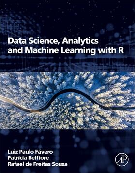 Favero / Belfiore / de Freitas Souza |  Data Science, Analytics and Machine Learning with R | Buch |  Sack Fachmedien