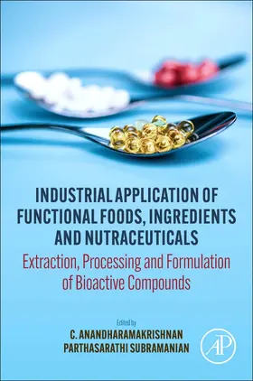 Anandharamakrishnan / Subramanian |  Industrial Application of Functional Foods, Ingredients and Nutraceuticals | Buch |  Sack Fachmedien