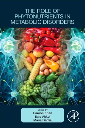 Khan / Akkol / Daglia | The Role of Phytonutrients in Metabolic Disorders | Buch | 978-0-12-824356-5 | sack.de