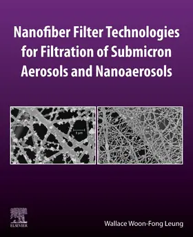 Woon-Fong Leung |  Nanofiber Filter Technologies for Filtration of Submicron Aerosols and Nanoaerosols | Buch |  Sack Fachmedien