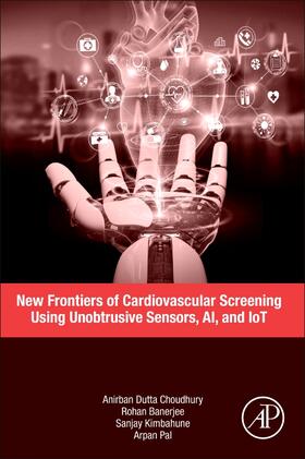 Dutta Choudhury / Pal / Banerjee |  New Frontiers of Cardiovascular Screening using Unobtrusive Sensors, AI, and IoT | Buch |  Sack Fachmedien