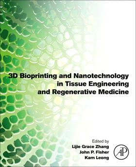 Zhang / Leong / Fisher |  3D Bioprinting and Nanotechnology in Tissue Engineering and Regenerative Medicine | Buch |  Sack Fachmedien