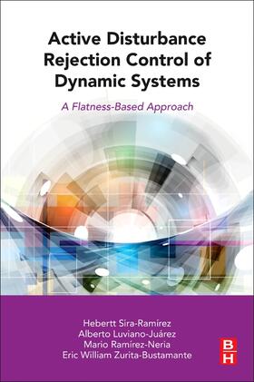 Sira-Ramirez / Luviano-Juárez / Ramírez-Neria |  Active Disturbance Rejection Control of Dynamic Systems | Buch |  Sack Fachmedien