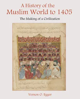 Egger |  A History of the Muslim World to 1405: The Making of a Civilization | Buch |  Sack Fachmedien