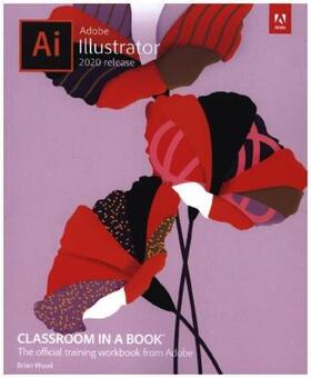 Wood |  Adobe Illustrator Classroom in a Book (2020 Release) | Buch |  Sack Fachmedien