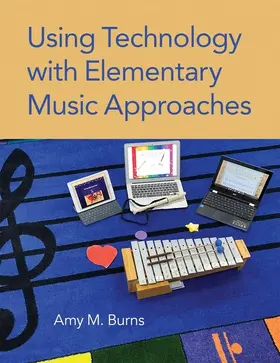 Burns |  Using Technology with Elementary Music Approaches | Buch |  Sack Fachmedien