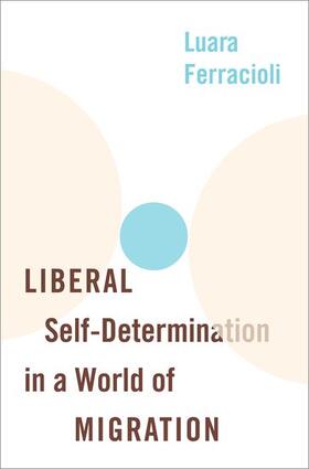 Ferracioli |  Liberal Self-Determination in a World of Migration | Buch |  Sack Fachmedien