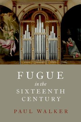 Walker |  Fugue in the Sixteenth Century | Buch |  Sack Fachmedien