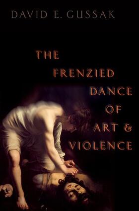 Gussak |  The Frenzied Dance of Art and Violence | Buch |  Sack Fachmedien