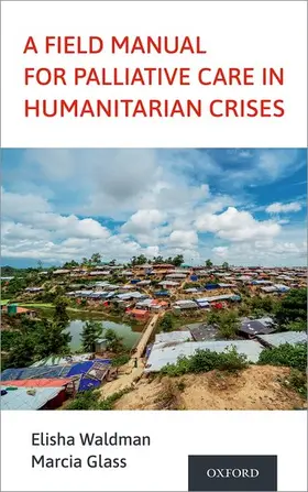 Waldman / Glass |  A Field Manual for Palliative Care in Humanitarian Crises | Buch |  Sack Fachmedien