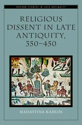 Kahlos |  Religious Dissent in Late Antiquity, 350-450 | Buch |  Sack Fachmedien