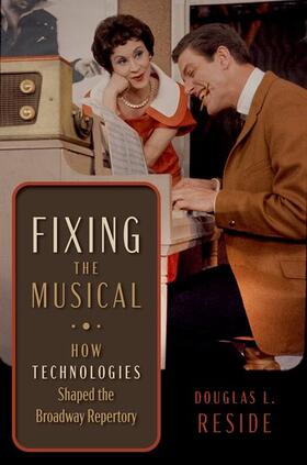 Reside |  Fixing the Musical: How Technologies Shaped the Broadway Repertory | Buch |  Sack Fachmedien