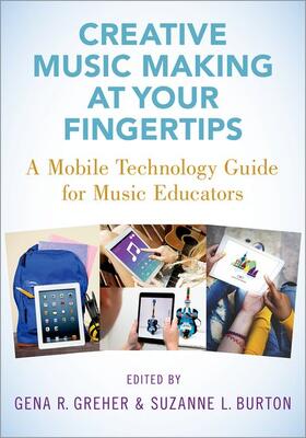 Greher / Burton |  Creative Music Making at Your Fingertips | Buch |  Sack Fachmedien