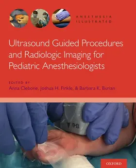 Ruskin / Clebone / Burian |  Ultrasound Guided Procedures and Radiologic Imaging for Pediatric Anesthesiologists | Buch |  Sack Fachmedien