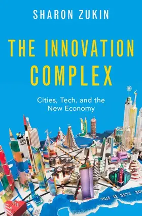 Zukin |  The Innovation Complex | Buch |  Sack Fachmedien