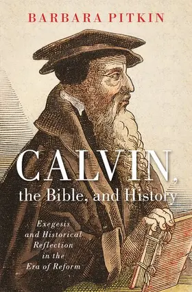 Pitkin |  Calvin, the Bible, and History | Buch |  Sack Fachmedien