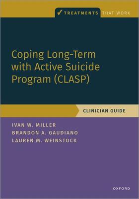 Miller / Gaudiano / Weinstock |  The Coping Long Term with Active Suicide Program (Clasp) | Buch |  Sack Fachmedien