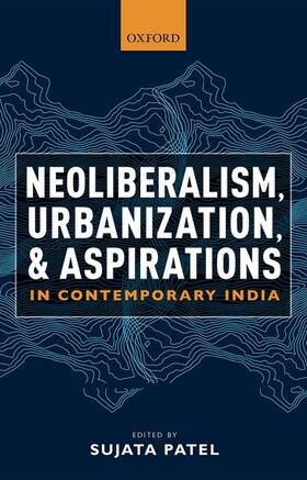 Patel |  Neoliberalism, Urbanization and Aspirations in Contemporary India | Buch |  Sack Fachmedien