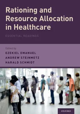 Emanuel / Schmidt / Steinmetz | Rationing and Resource Allocation in Healthcare | Buch | 978-0-19-020075-6 | sack.de