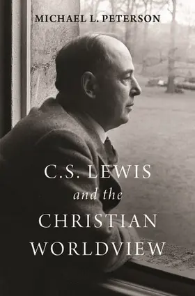 Peterson |  C. S. Lewis and the Christian Worldview | Buch |  Sack Fachmedien