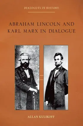 Kulikoff |  Abraham Lincoln and Karl Marx in Dialogue | Buch |  Sack Fachmedien